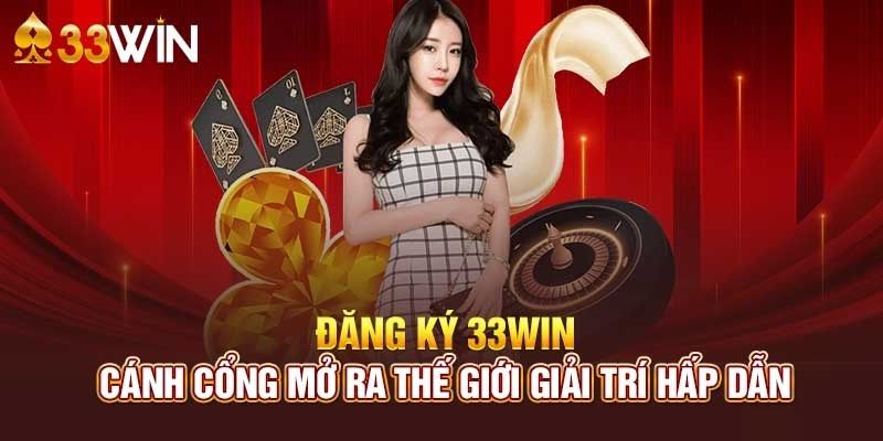 Đăng ký 33Win có hệ thống trò chơi hấp dẫn