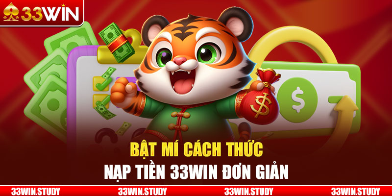 Bật mí cách thức nạp tiền 33Win đơn giản