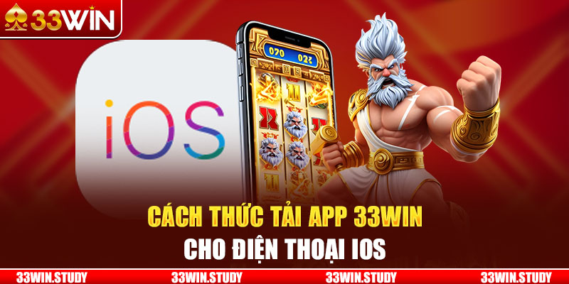 Cách thức tải app 33Win cho điện thoại iOS