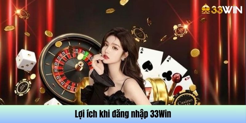 Đăng nhập 33Win đem lại nhiều đặc quyền hấp dẫn cho hội viên