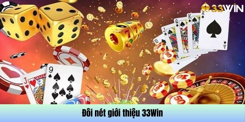 Tổng quát giới thiệu 33Win 