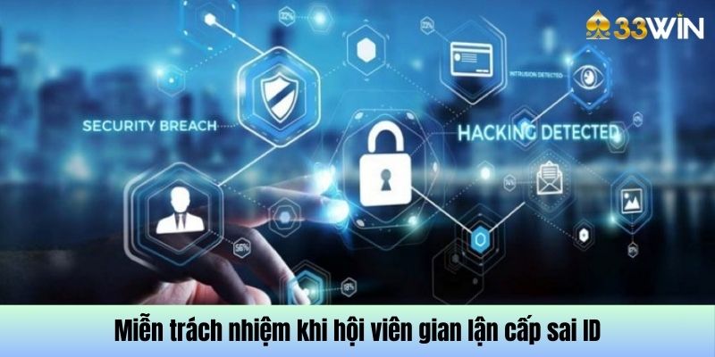 Miễn trách nhiệm khi hội viên gian lận cấp sai ID