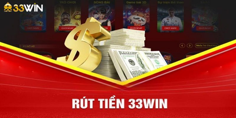 Những điều kiện để thực hiện rút tiền 33Win nhanh nhất