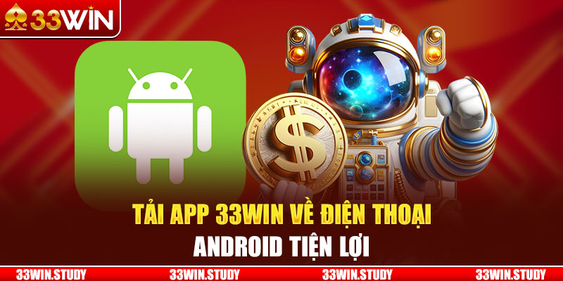 Tải app 33Win về điện thoại Android tiện lợi