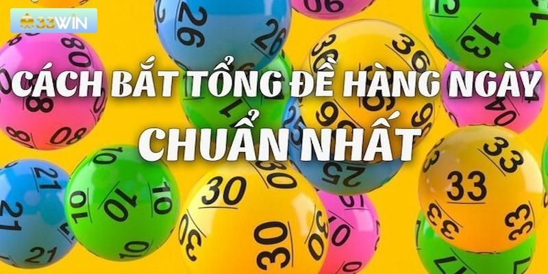 Bắt tổng đề hàng ngày theo kinh nghiệm cao thủ